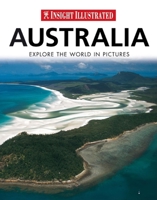 Insight Illustrated Australia: Explore the World in Pictures 9812588574 Book Cover