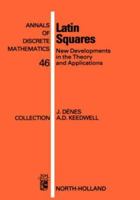 Latin Squares: New Developments in the Theory and Applications 0444888993 Book Cover