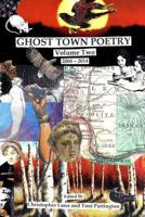 Ghost Town Poetry Volume Two: An Anthology 0615938892 Book Cover