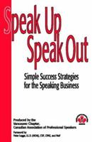 Speak Up Speak Out: Simple Success Strategies for the Speaking Business 1412009278 Book Cover