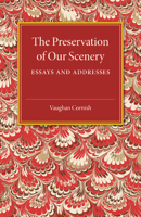 The Preservation of Our Scenery: Essays and Addresses 1107492807 Book Cover