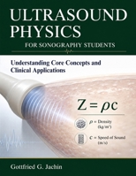 ULTRASOUND PHYSICS FOR SONOGRAPHY STUDENTS: Understanding Core Concepts and Clinical Applications B0GXXG9N2B Book Cover
