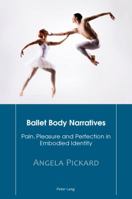 Ballet Body Narratives: Pain, Pleasure and Perfection in Embodied Identity 3034317867 Book Cover