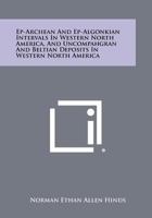 Ep-Archean and Ep-Algonkian Intervals in Western North America, and Uncompahgran and Beltian Deposits in Western North America 1258396157 Book Cover