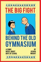 The Big Fight behind the Old Gymnasium B0BMJSRD4F Book Cover