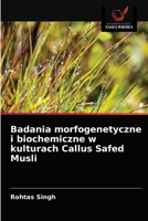 Badania morfogenetyczne i biochemiczne w kulturach Callus Safed Musli 6202876611 Book Cover