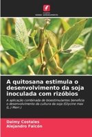 A quitosana estimula o desenvolvimento da soja inoculada com rizóbios: A aplicação combinada de bioestimulantes beneficia o desenvolvimento da cultura ... (Glycine max (L.) Merr.) 6206281523 Book Cover