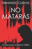 NO MATARÁS: ¿Es matar el peor de los crímenes? Un nuevo caso de la inspectora Valdeón B0C91R1WT2 Book Cover