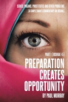 Preparation Creates Opportunity: Part 1 (Joshua 1-5) (Series: Pagans, Prostitutes and Other Problems 1098079728 Book Cover