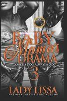 Baby Mama's Drama 3: Once a Dog, Always a Dog 1985835819 Book Cover