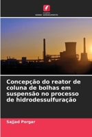 Concepção do reator de coluna de bolhas em suspensão no processo de hidrodessulfuração (Portuguese Edition) 6209826725 Book Cover