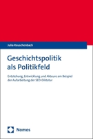 Geschichtspolitik ALS Politikfeld: Entwicklung Und Akteure Am Beispiel Der Aufarbeitung Der Sed-Diktatur (German Edition) 3756004988 Book Cover