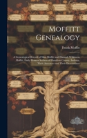 Moffitt Genealogy: a Genealogical Record of Silas Moffitt and Hannah Wilkinson Moffitt, Early Pioneer Settlers of Hamilton County, Indiana, Their Ancestors and Their Descendants 101935027X Book Cover
