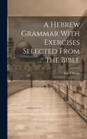 A Hebrew Grammar With Exercises Selected From the Bible 1022204076 Book Cover