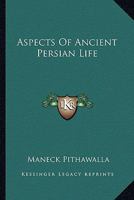 Aspects Of Ancient Persian Life 1425472877 Book Cover