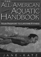The All-American Aquatic Handbook: Your Passport to Lifetime Fitness 0205199909 Book Cover