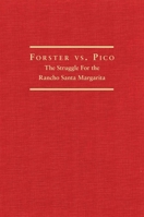 Forster Vs. Pico: The Struggle for the Rancho Santa Margarita 0806190973 Book Cover