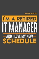 Notebook: I'm a retired IT MANAGER and I love my new Schedule - 120 LINED Pages - 6" x 9" - Retirement Journal 1696978157 Book Cover