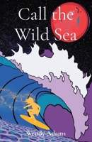 Call the Wild Sea: Exploring the untamed, where friendship, surfing, and magic intertwine 0645654418 Book Cover