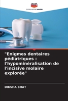 "Enigmes dentaires pédiatriques: l'hypominéralisation de l'incisive molaire explorée" (French Edition) 6203195626 Book Cover