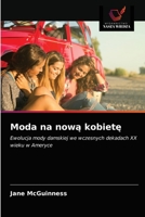 Moda na nową kobietę: Ewolucja mody damskiej we wczesnych dekadach XX wieku w Ameryce 6203625477 Book Cover