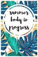 summer body in progress: Food & Fitness Planner 1675168598 Book Cover