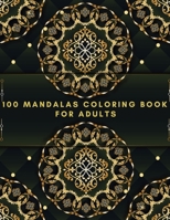 100 Mandalas Coloring Book For Adults: Beautiful Mandalas Designs | Relaxing Patterns Coloring Book B08LGVZQ8Q Book Cover