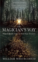 The Magician's Way: A Story About What it Really Takes to Find Your Treasure 1577316878 Book Cover