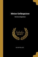 Meine Gefängnisse: Denkwürdigkeiten 1021710431 Book Cover