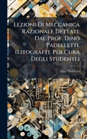 Lezioni Di Meccanica Razionale Dettate Dal Prof. Dino Padelletti. (Litografte Per Cura Degli Studenti.) (Italian Edition) 1023903067 Book Cover