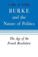 Burke and the nature of politics 0813151775 Book Cover