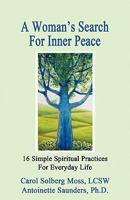 A Woman's Search for Inner Peace: 16 Simple Spiritual Practices for Everyday Life 1602647208 Book Cover