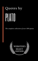 Quotes by Plato: The complete collection of over 300 quotes B085K8N5R1 Book Cover