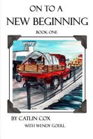 On to a New Beginning: Book One 1544748752 Book Cover