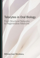 Telocytes in Oral Biology: From Structural Networks to Regenerative Medicine 1036465438 Book Cover
