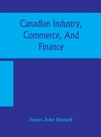 Canadian industry, commerce, and finance 9354156525 Book Cover