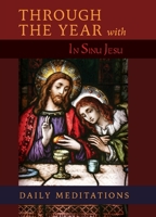 Through the Year with In Sinu Jesu: Daily Meditations B0G5JG31B4 Book Cover