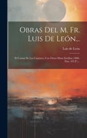 Obras Del M. Fr. Luis De León...: El Cantar De Los Cantares, Con Otras Obras Inéditas (1806. Xxx, 435 P.)... 1022392387 Book Cover