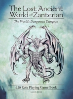 The Lost Ancient World of Zanterian d20 Role Playing Game Book: The World's Dangerous Dungeon 1489726055 Book Cover