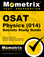 OSAT Physics (014) Secrets Study Guide: CEOE Exam Review for the Certification Examinations for Oklahoma Educators / Oklahoma Subject Area Tests 1610724550 Book Cover