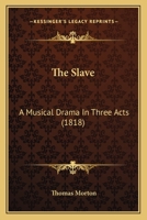 The Slave: A Musical Drama In Three Acts 054875246X Book Cover