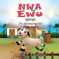 Nwa Ewu Aghịrịgha: The Adventurous Kid 8230335680 Book Cover
