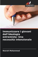 Immunizzare i giovani dall'ideologia estremista: Una necessità intenzionale (Italian Edition) 6207855809 Book Cover