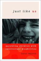 Just Like Us: Parenting Children With Intellectual Disabilities 0734405464 Book Cover