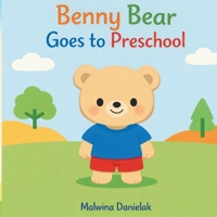 Benny Bear Goes to Preschool: Learning, Friendship & Social Skills Story for Kids Ages 3–7 (Benny Bear Adventures) B0GJ6FBD9W Book Cover