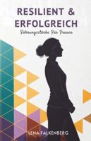 Resilient & Erfolgreich: Führungsstärke Für Frauen B0G4KBRFYG Book Cover