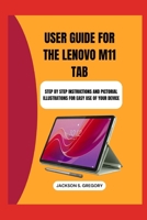 LENOVO M11 TABLET USER GUIDE: Step by step instructions and pictorial illustrations for easy use of your device B0DPR3L9PB Book Cover