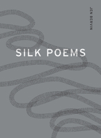 Silk Poems 1937658724 Book Cover