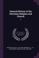 General History Of The Christian Religion And Church; Volume 4 0530205548 Book Cover
