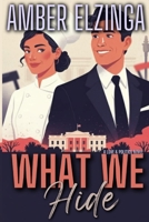 What We Hide (Love & Politics) B0GH82VFQV Book Cover